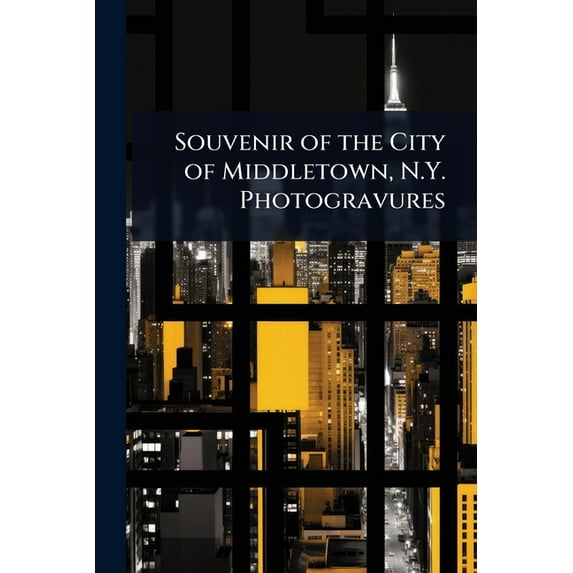 Souvenir of the City of Middletown, N.Y. Photogravures, (Paperback)