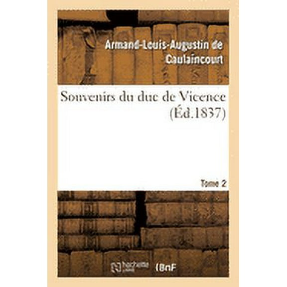 Souvenirs Du Duc de Vicence- Tome 2 (Paperback)