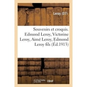 Souvenirs et croquis. Edmond Leroy, Victorine Leroy, Aim  Leroy, Edmond Leroy fils Traits communs, Paperback
