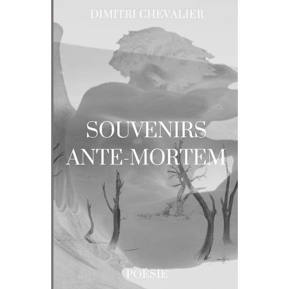 Souvenirs ante-mortem: Pomes qui traversent l'adolescence vers l'ge adulte, (Paperback)
