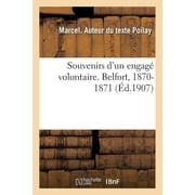 Souvenirs d'Un Engag  Volontaire. Belfort, 1870-1871, Paperback
