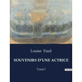 thumbnail image 1 of Souvenirs d'Une Actrice: MÃ©moires d'une actrice du XIXe siÃ¨cle: entre thÃ©Ã¢tre et histoire, (Paperback), 1 of 1