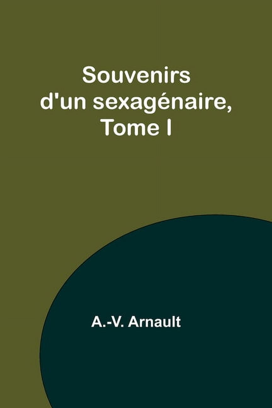 Souvenirs d'un sexagénaire, Tome I, (Paperback)