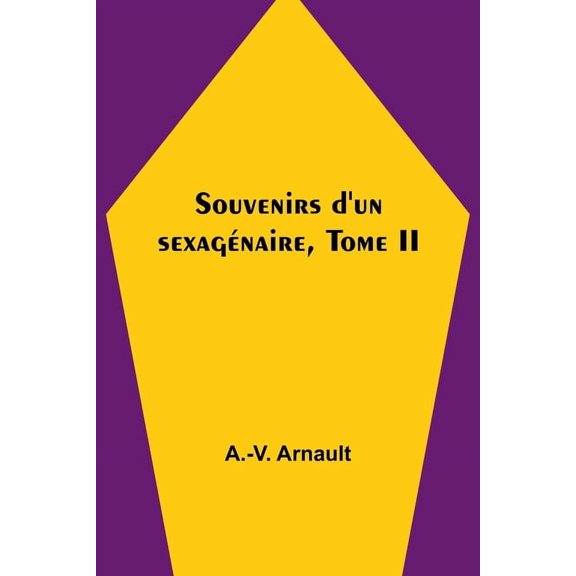 Souvenirs d'un sexagnaire, Tome II, (Paperback)