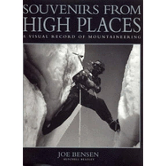 Pre-Owned Souvenirs from High Places: A Visual Record of Mountaineering (Hardcover 9781840000788) by Joe Bensen