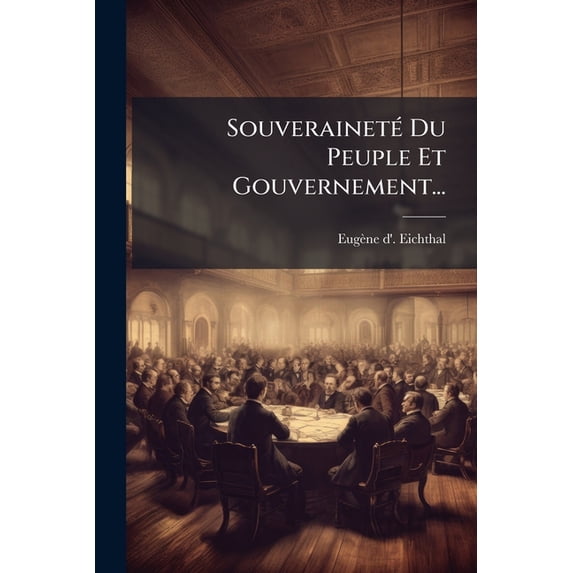 Souveraineté Du Peuple Et Gouvernement... (Paperback)