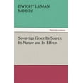 thumbnail image 1 of Sovereign Grace Its Source, Its Nature and Its Effects (Paperback), 1 of 1