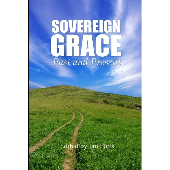 Sovereign Grace - Past and Present, (Paperback)