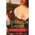 thumbnail image 1 of Pre-Owned Sovereign Ladies: Sex, Sacrifice, and Power--The Six Reigning Queens of England (Hardcover) 0312338015 9780312338015, 1 of 1