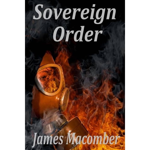 Sovereign Order: A Thriller Paperback 0970953836 9780970953834 James Macomber
