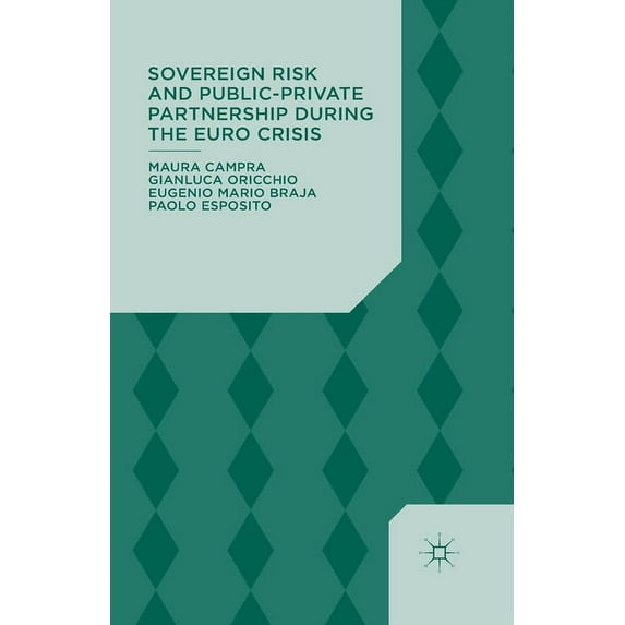 Sovereign Risk and Public-Private Partnership During the Euro Crisis, (Paperback)