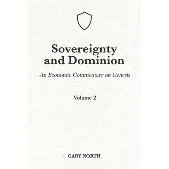 Sovereignty And Dominion: An Economic Commentary on Genesis, Volume 2 (Paperback) by Gary North