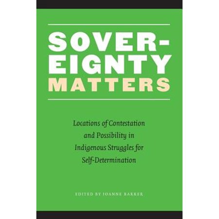Pre-Owned Sovereignty Matters: Locations of Contestation and Possibility in Indigenous Struggles for Self-Determination (Paperback) 0803262515 9780803262515