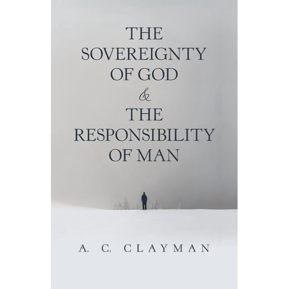 The Sovereignty of God & the Responsibility of Man (Paperback)
