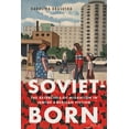 thumbnail image 1 of Soviet-Born: The Afterlives of Migration in Jewish American Fiction, (Paperback), 1 of 1