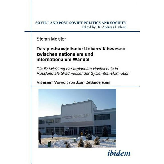 Soviet and Post-Soviet Politics and Society: Das postsowjetische Universitätswesen zwischen nationalem und internationalem Wandel. Die Entwicklung der regionalen Hochschule in Russland als Gradmesser