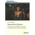 thumbnail image 1 of Soviet and Post-Soviet Politics and Society: Tarnished Heroes: The Organization of Ukrainian Nationalists in the Memory Politics of Post-Soviet Ukraine (Paperback), 1 of 1