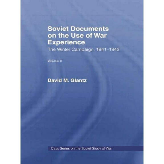 Soviet (Russian) Study of War Soviet Documents on the Use of War Experience: Volume Two: The Winter Campaign, 1941-1942, (Paperback)