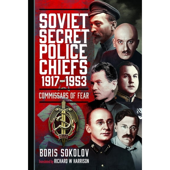 Soviet Secret Police Chiefs, 1917-1953: Commissars of Fear, (Hardcover)