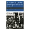 thumbnail image 1 of Soviet Society in the Era of Late Socialism, 1964-1985, (Hardcover), 1 of 1