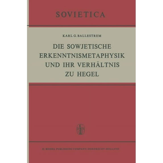 Sovietica Die Sowjetische Erkenntnismetaphysik Und Ihr Verhältnis Zu Hegel, Book 27, (Paperback)