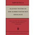 thumbnail image 1 of Sovietica Kleines Textbuch Der Kommunistischen Ideologie: AuszÃ¼ge Aus Dem Lehrbuch "Osnovy Marksizma-Leninizma" Mit Regi, Book 11, (Paperback), 1 of 1