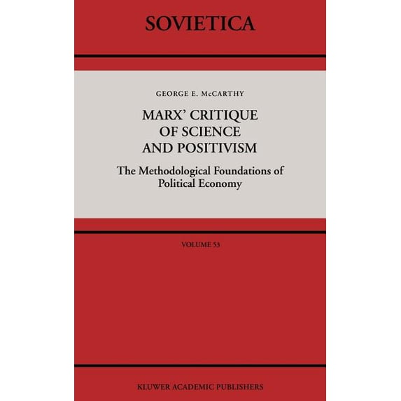 Sovietica Marx' Critique of Science and Positivism: The Methodological Foundations of Political Economy, Book 53, (Hardcover)
