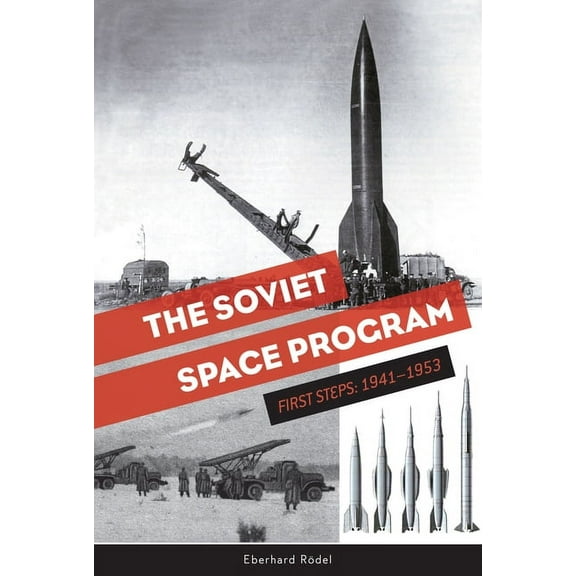 Soviets in Space The Soviet Space Program: First Steps: 1941-1953, Book 1, (Hardcover)