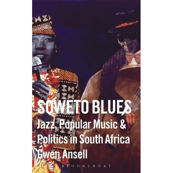 Soweto Blues: Jazz, Popular Music, and Politics in South Africa, (Hardcover)