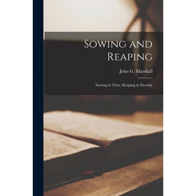 Sowing and Reaping [microform] : Sowing in Time, Reaping in Eternity (Paperback)