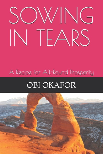 Sowing in Tears: A Recipe for All-Round Prosperity (Paperback)
