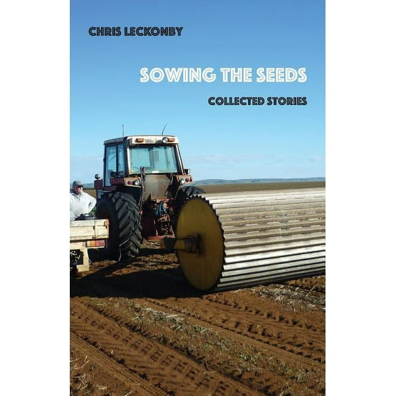 Sowing the Seeds: Collected Stories, (Paperback)