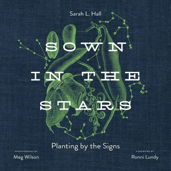 Sown in the Stars: Planting by the Signs, (Hardcover)