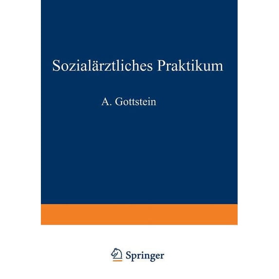 Sozialärztliches Praktikum: Ein Leitfaden Für Verwaltungsmediziner, Kreiskommunalärzte, Schulärzte Säuglingsärzte, Armen, (Paperback)