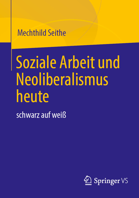 Soziale Arbeit Und Neoliberalismus Heute: Schwarz Auf Weiß, (Paperback)