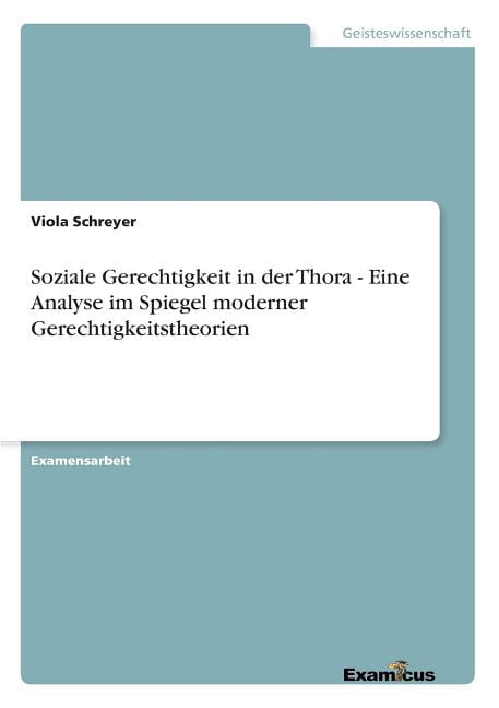 Soziale Gerechtigkeit in der Thora - Eine Analyse im Spiegel moderner Gerechtigkeitstheorien, (Paperback)