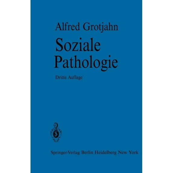 Soziale Pathologie: Versuch Einer Lehre Von Den Sozialen Beziehungen Der Krankheiten ALS Grundlage Der Sozialen Hygiene, (Paperback)