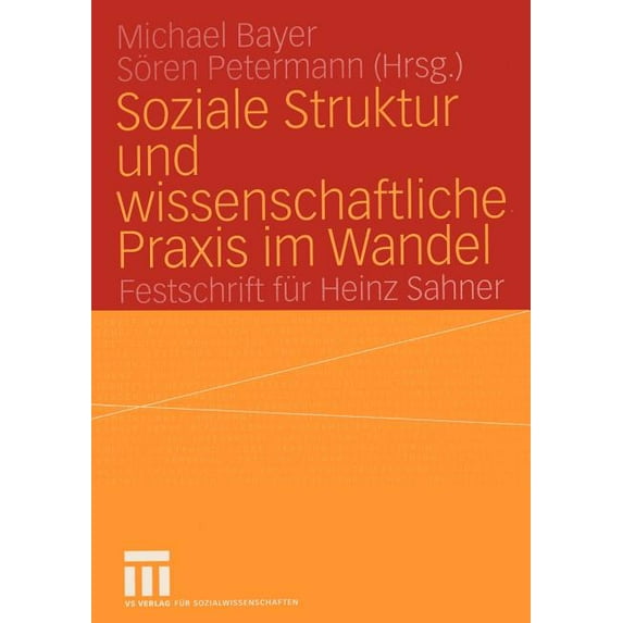 Soziale Struktur Und Wissenschaftliche PRAXIS Im Wandel: Festschrift Für Heinz Sahner, (Paperback)