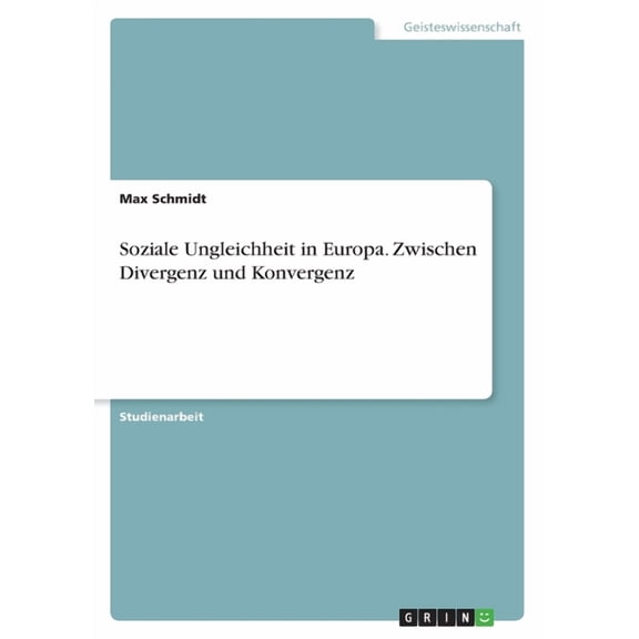 Soziale Ungleichheit In Europa. Zwischen Divergenz Und Konvergenz (German Edition)