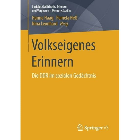 Soziales GEDächtnis, Erinnern Und Verges Volkseigenes Erinnern: Die DDR Im Sozialen Gedächtnis, (Paperback)