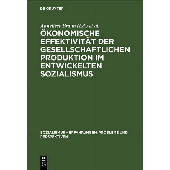 Sozialismus - Erfahrungen, Probleme Und konomische Effektivitt Der Gesellschaftlichen Produktion Im Entwickelten Sozialismus: Theorie, Planung, Messung, (Hardcover)