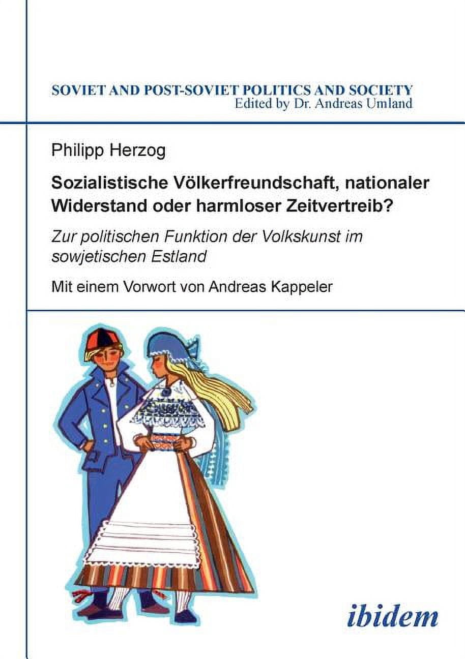 Sozialistische Völkerfreundschaft, nationaler Widerstand oder harmloser Zeitvertreib? Zur politischen Funktion der Volkskunst im sowjetischen Estland. (Paperback)