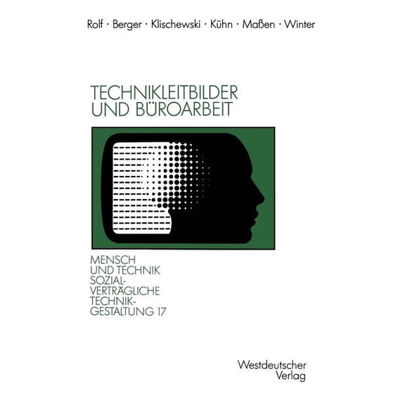Sozialverträgliche Technikgestaltung, Ha Technikleitbilder Und Büroarbeit: Zwischen Werkzeugperspektive Und Globalen Vernetzungen, (Paperback)
