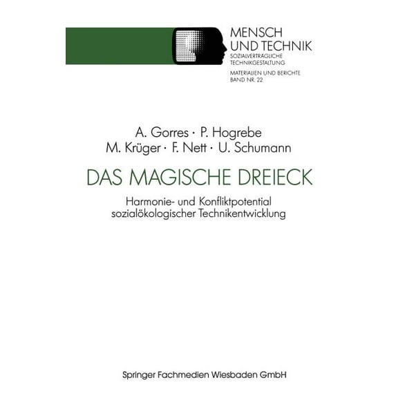 Sozialverträgliche Technikgestaltung, Ma Das Magische Dreieck: Harmonie- Und Konfliktpotential Sozialökologischer Technikentwicklung Am Beispiel Der Mikroelektro, (Paperback)