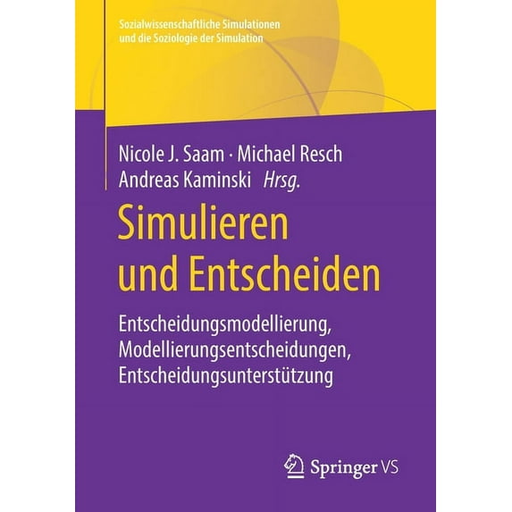 Sozialwissenschaftliche Simulationen Und Simulieren Und Entscheiden: Entscheidungsmodellierung, Modellierungsentscheidungen, Entscheidungsunterstützung, (Paperback)
