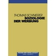 thumbnail image 1 of Soziologie Der Werbung: Ein Ãberblick Zum Forschungsstand EinschlieÃlich Zentraler Aspekte Der Werbepsychologie, (Paperback), 1 of 1