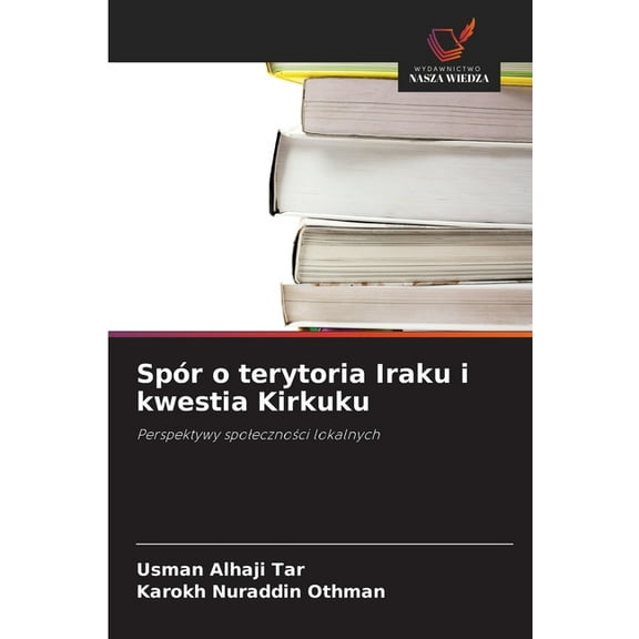 Spr o terytoria Iraku i kwestia Kirkuku, (Paperback)