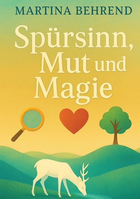 SpÃ¼rsinn, Mut und Magie: Drei Geschichten, drei mutige Wege und ein groÃes Abenteuer, (Paperback)