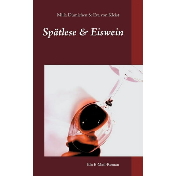 Sptlese & Eiswein: Ein E-Mail-Roman 1. Teil, (Paperback)
