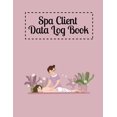 thumbnail image 1 of Spa Client Data Log Book : Customer Organizer Book to Keep Track Your Spa Client Data- Client Address Book for Stylists, Barbers, Salons, Spa, Small Business, Services, Lashes, Artist (Client Record Book) (Paperback), 1 of 1
